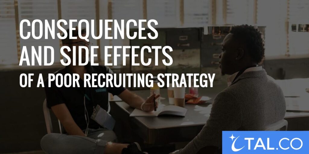 Consequences and Side Effects of a Poor Recruiting Strategy (1)