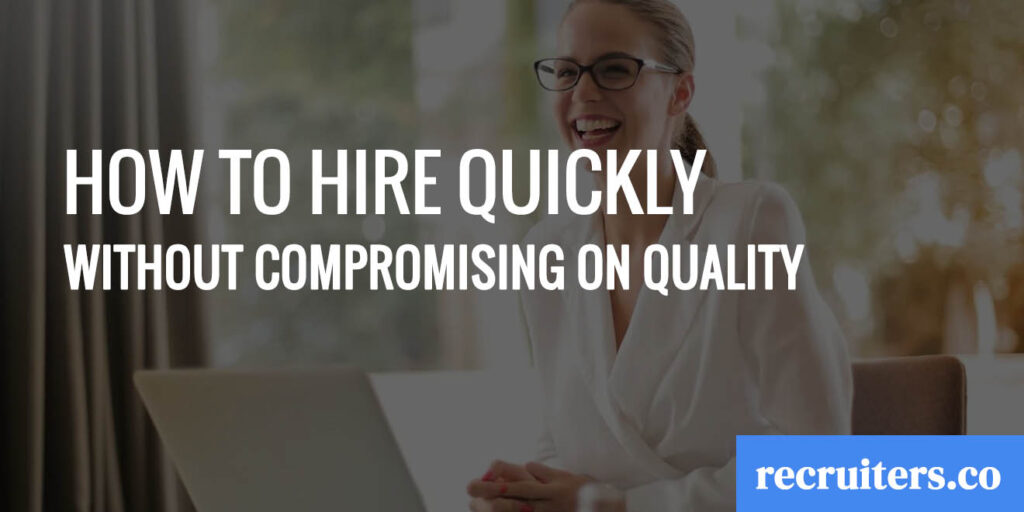 How-to-Hire-Quickly-Without-Compromising-on-Quality