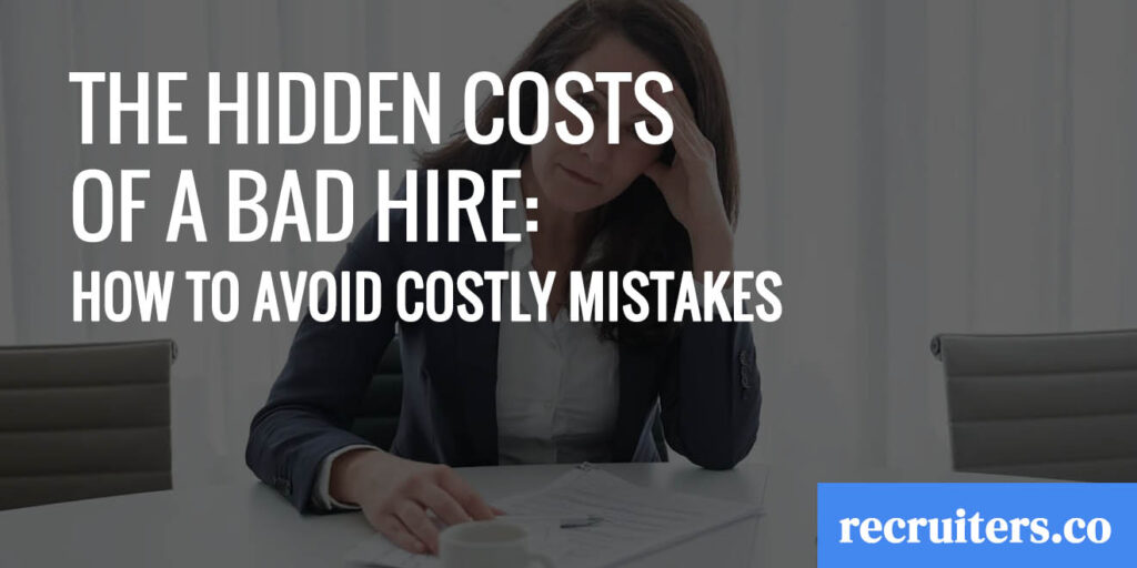 The-Hidden-Costs-of-a-Bad-Hire-How-to-Avoid-Costly-Mistakes