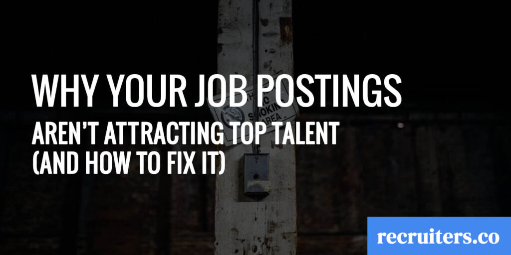 Why Your Job Postings Aren’t Attracting Top Talent (And How to Fix It)