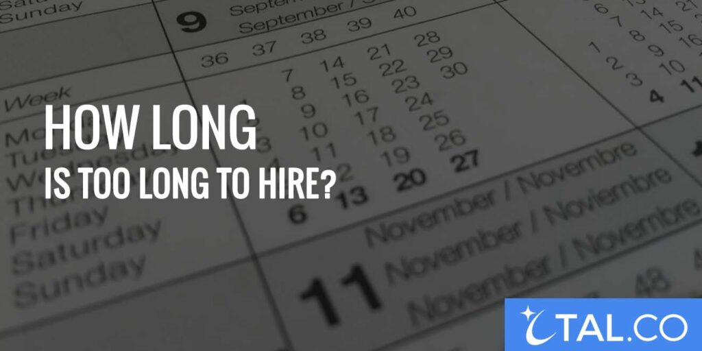 How Long Is Too Long to Hire