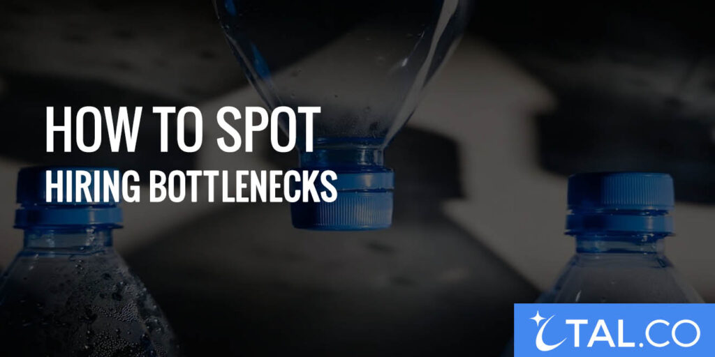 How to Spot Hiring Bottlenecks