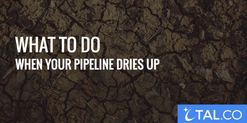 What to Do When Your Pipeline Dries Up