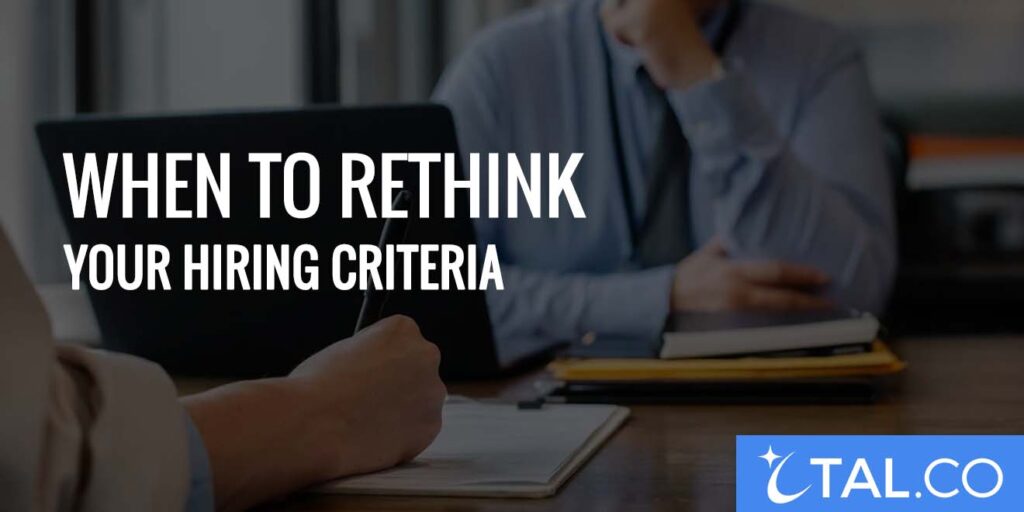 When to Rethink Your Hiring Criteria